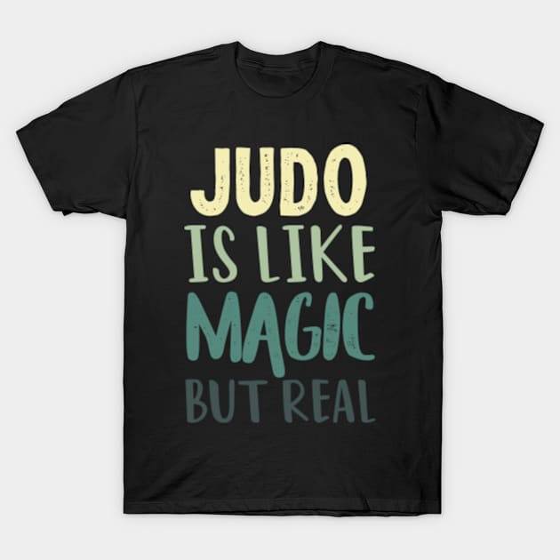 Judo Is Like Magic But Real T-Shirt by mehdigraph